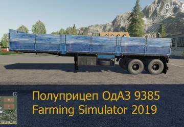 Полуприцеп ОдАЗ 9385версия 1.0 для Farming Simulator 2019 (v1.7.1.0)