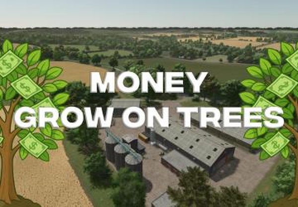 Money Grows On Treesверсия 1.0.0.0 для Farming Simulator 2025