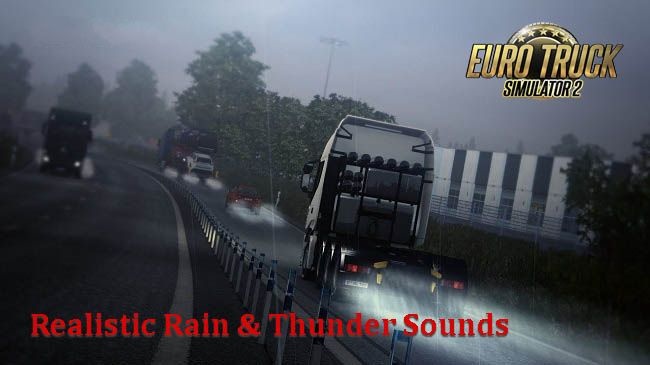 МОД Realistic Rain & Water & Thunder Sounds v10.4 ДЛЯ EURO TRUCK SIMULATOR 2