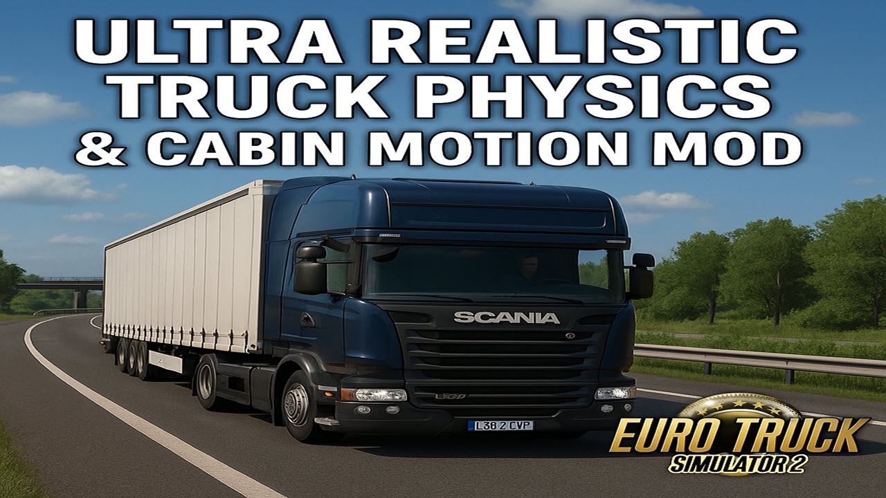 МОД Ultra Realistic Truck Physics Cabin Motion v2.8 ДЛЯ EURO TRUCK SIMULATOR 2