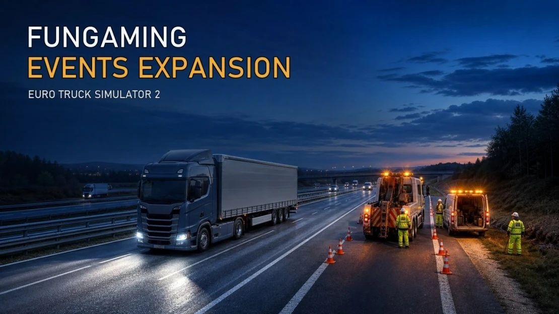 МОД ETS2 Fungaming Events Expansion v1.2.0 ДЛЯ EURO TRUCK SIMULATOR 2