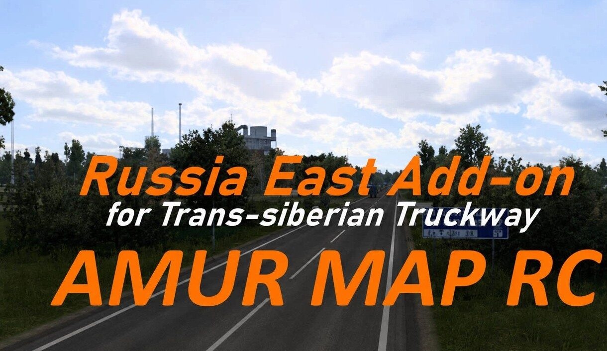 МОД Russia East Addon – AmurMap RC v1.0 ДЛЯ EURO TRUCK SIMULATOR 2
